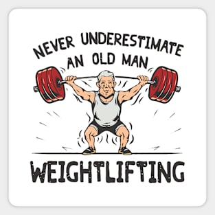 Never Underestimate An Old Man Weightlifting. Gym Magnet